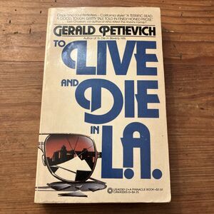 To Live and Die In LA by Gerald Petievich 1984 Pinnacle First Thus Movie Tie In